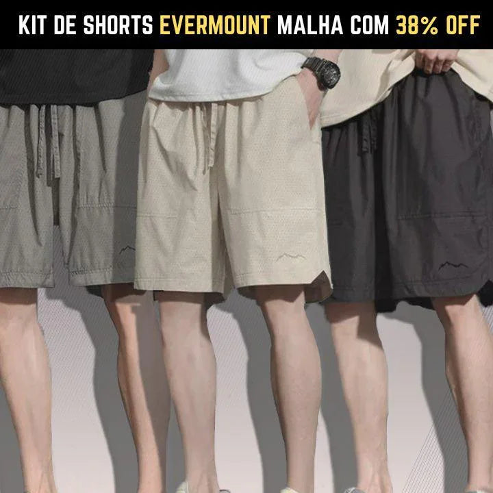 Kit de 3 Shorts Evermount™ em Malha Super Respirável / Não te aperta, não incomoda, não esquenta!